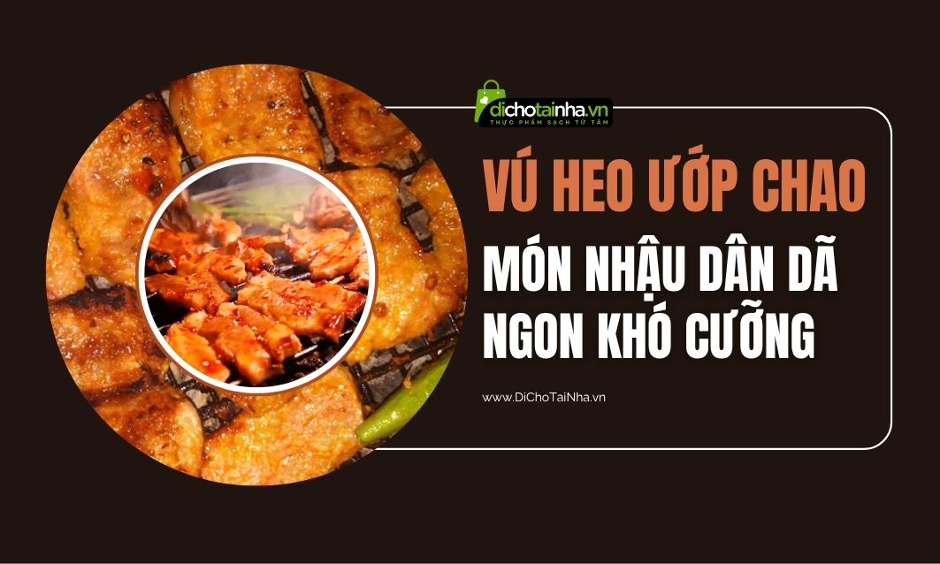 vú heo ướp chao, cách làm vú heo ướp chao, món nhậu vú heo, vú heo nướng chao, mua vú heo ướp chao, vú heo ngon, vú heo nướng ngon, vú heo đi chợ tại nhà